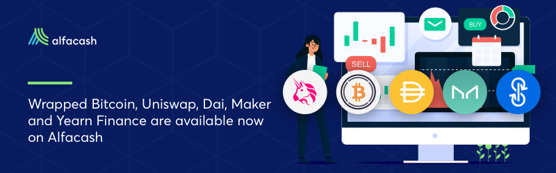 Wrapped Bitcoin (WBTC), Uniswap (UNI), DAI (DAI), Maker (MKR) and yearn.finance (YFI) are available for instant exchange on Alfacash!